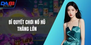 Bí Quyết Chơi Nổ Hũ Thắng Lớn, Bất Bại Cho Người Chơi