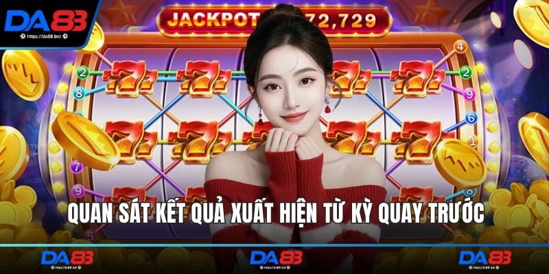 Quan sát kết quả xuất hiện từ kỳ quay trước